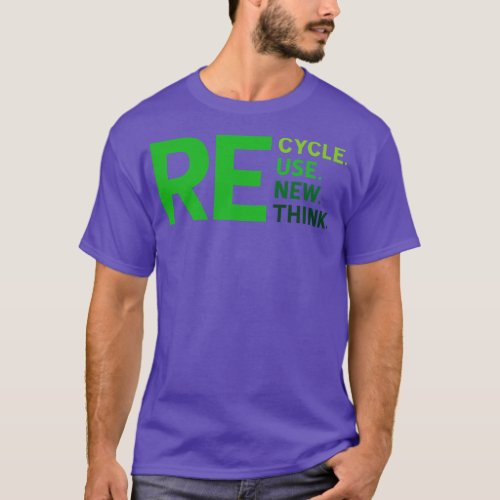 Recycle Reuse Renew Rethink 3 T_Shirt