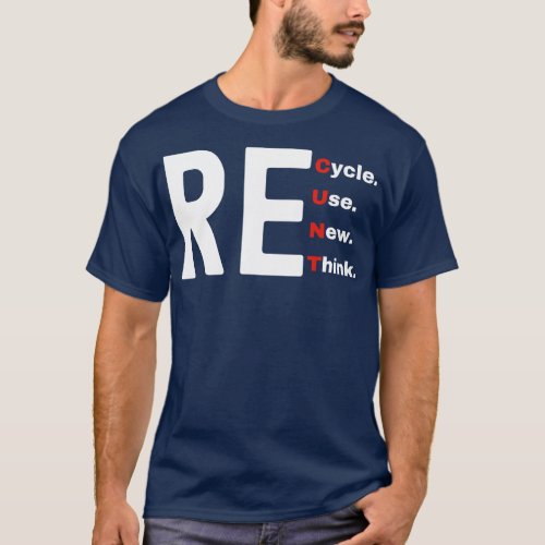Recycle Reuse Renew Rethink 9 T_Shirt