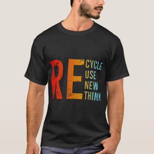 Recycle Reuse Renew Rethink Activism Environmental T_Shirt