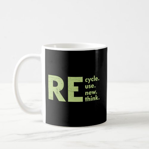 Recycle Reuse Renew Rethink Crisis Environmental A Coffee Mug