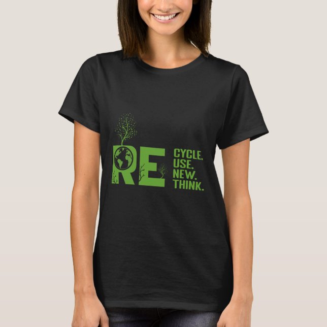 Recycle Reuse Renew Rethink Crisis Environmental A T-Shirt (Front)