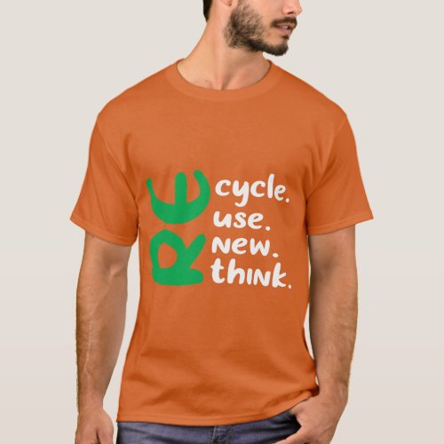Recycle Reuse Renew Rethink Crisis Environmental A T_Shirt