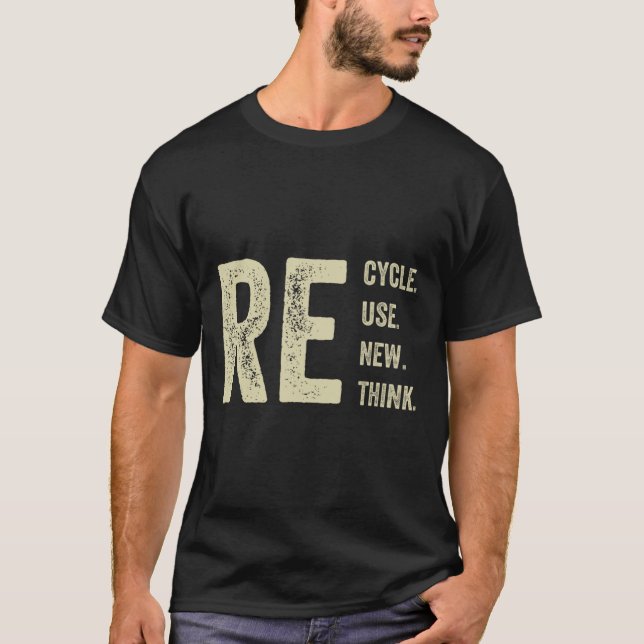 Recycle Reuse Renew Rethink Crisis Environmental A T-Shirt (Front)