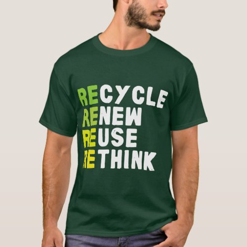 Recycle Reuse Renew Rethink Crisis Environmental E T_Shirt
