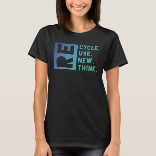 Recycle Reuse Renew Rethink Earth Crisis T_Shirt