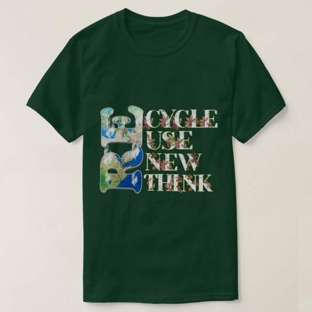 Recycle Reuse Renew Rethink Earth Day 1 T-Shirt (Design Front)