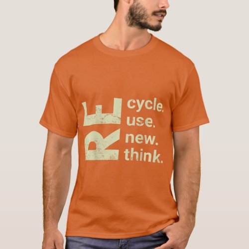 Recycle reuse renew rethink Earth Day 1 T_Shirt