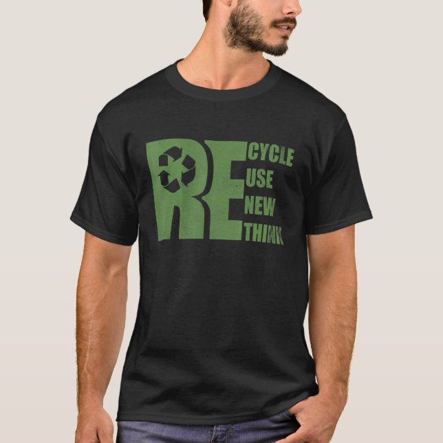 Recycle Reuse Renew Rethink Earth Day Environmenta T-Shirt (Front)