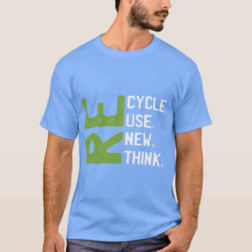 RECYCLE REUSE RENEW RETHINK Earth Day Environmenta T_Shirt