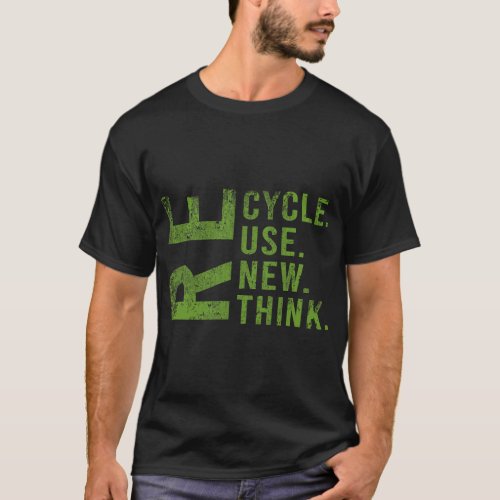 Recycle Reuse Renew Rethink Earth Day Environmenta T_Shirt