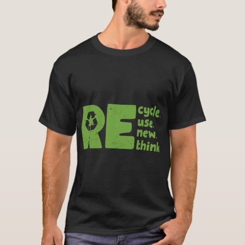 Recycle Reuse Renew Rethink Environmental Activism T_Shirt