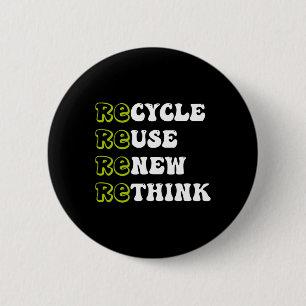 Recycle Reuse Renew Rethink For Earth Day Recyclin Button