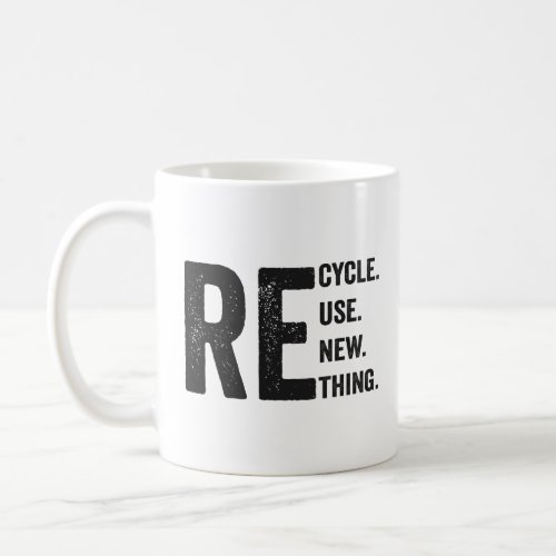 Recycle reuse renew rethink Funny   Coffee Mug