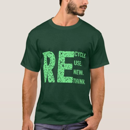 Recycle Reuse Renew Rethink Graphic Earth Day 22 A T_Shirt
