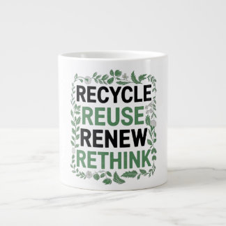 Recycle, Reuse, Renew, Rethink – Green Lifestyle Giant Coffee Mug
