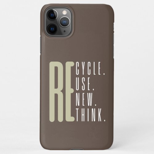 Recycle Reuse Renew Rethink iPhone 11Pro Max Case