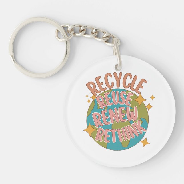 Recycle reuse Renew rethink  Keychain (Front)