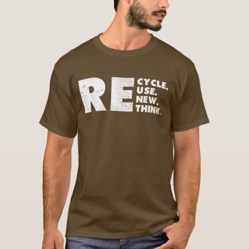 Recycle Reuse Renew Rethink T_Shirt