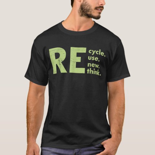 Recycle Reuse Renew Rethink  T_Shirt