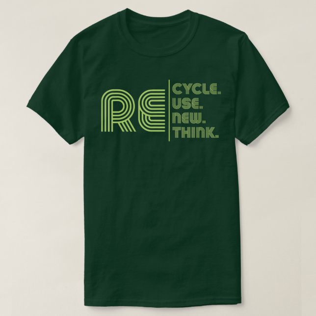 Recycle Reuse Renew Rethink  T-Shirt (Design Front)
