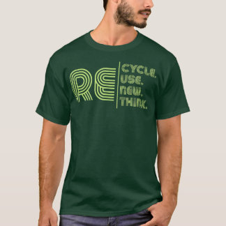 Recycle Reuse Renew Rethink T-Shirt