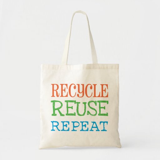 Recycle, Reuse, Repeat Bag | Zazzle