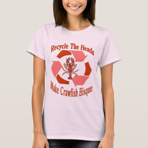 Recycle The Heads Crawfish Bisque T_Shirt