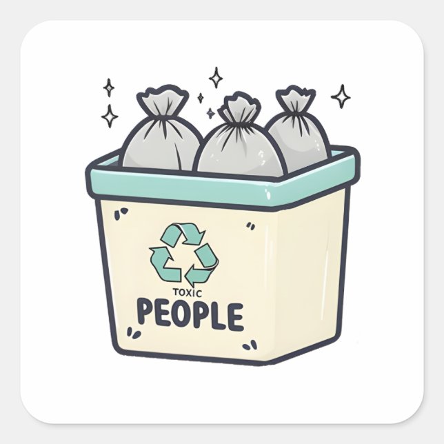 Recycle toxic people square sticker (Front)