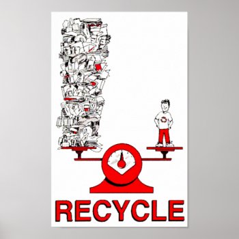 Recycle Trash Poster by stopnbuy at Zazzle