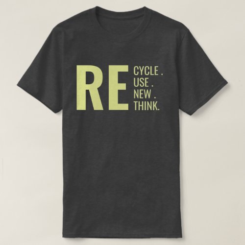 Recycle Use New Think Earth Day T_Shirt