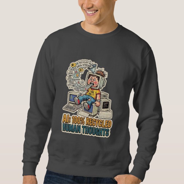 Recycled Human Thoughts AI satire technology code Sweatshirt (Front)