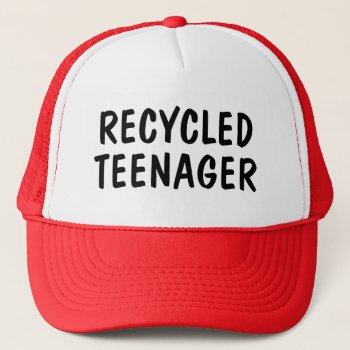 Recycled Teenager Trucker Hat by haveagreatlife1 at Zazzle