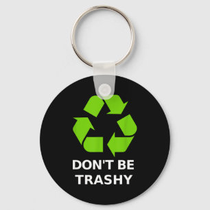 Recycling Don't Trashy Recycling Green Earth Keychain