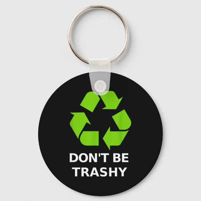 Recycling Don't Trashy Recycling Green Earth  Keychain (Front)