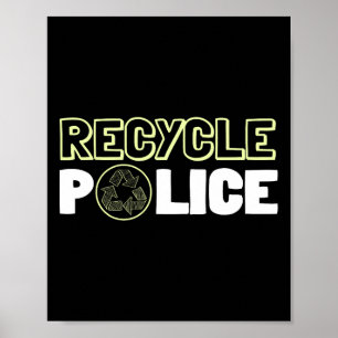 Recycling Environmentalist Recycle Police Earth Da Poster