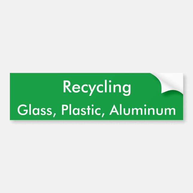 Recycling, Glass, Plastic, Aluminum Bumper Sticker (Front)