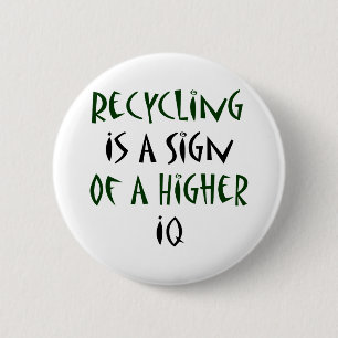 Recycling Is A Sign Of A Higher IQ Pinback Button