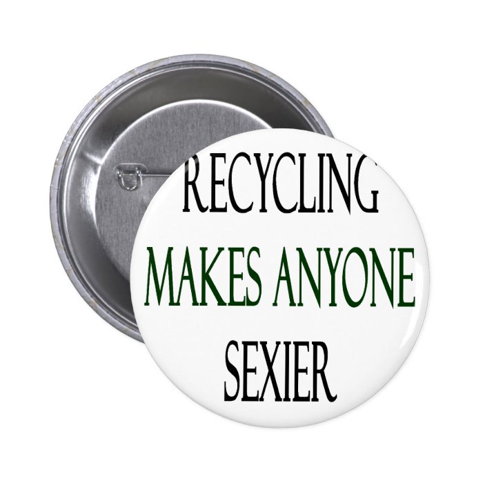 Recycling Makes Anyone Sexier Button