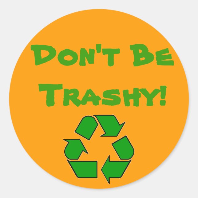 RecyclingSymbolGreen, Don't BeTrashy! Classic Round Sticker (Front)
