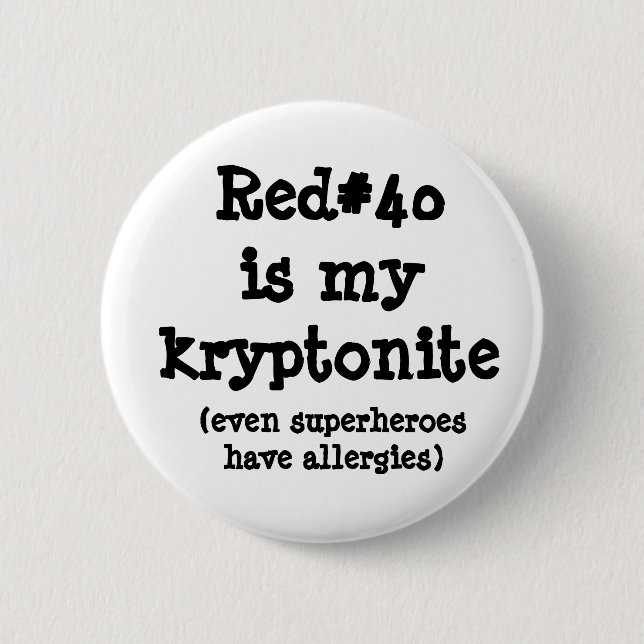 Red#40 is my kryptonite pinback button (Front)