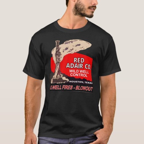 Red Adair Co Logo Reproduction _ Oil Well Firefig T_Shirt
