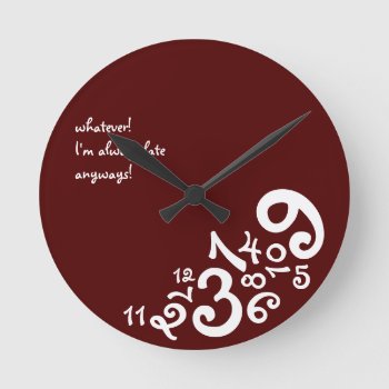 Red Always Late : Circle Wall Clock by luckygirl12776 at Zazzle