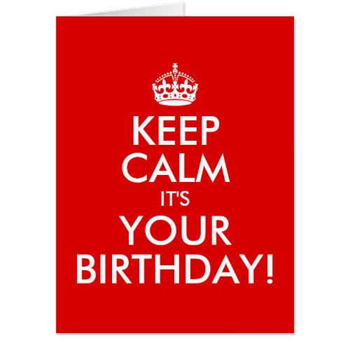 RED AND WHITE KEEP CALM ITS YOUR BIRTHDAY CARD