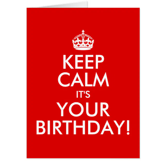 RED AND WHITE KEEP CALM IT'S YOUR BIRTHDAY! CARD | Zazzle