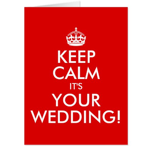 RED AND WHITE KEEP CALM ITS YOUR WEDDING CARD