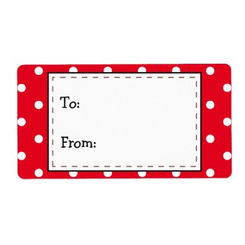 Red And White Polka Dots  To...from... Label by JanesPatterns at Zazzle
