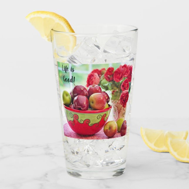 Red Apples and Roses Life is Good Drinking  Glass (Front Ice)