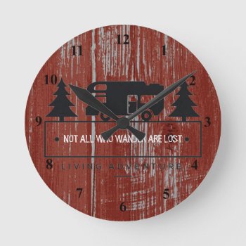 Red Barn Wood | Travel Quote Not All Who Wander Round Clock by angela65 at Zazzle