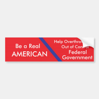 Red, Be a Real, AMERICAN, Help Overthrow an, Ou... Bumper Sticker