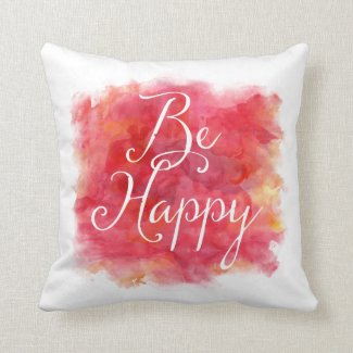 Red Be Happy Inspirational Watercolor Quote Throw Pillow